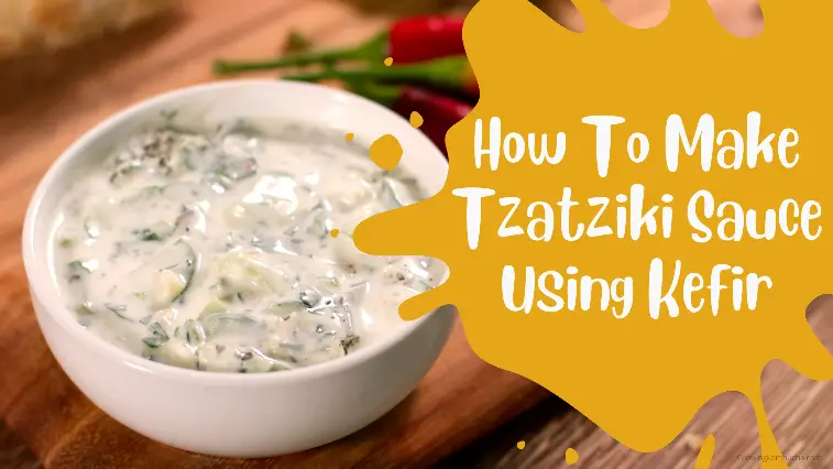 How To Make Tsatsiki or Tzatziki Sauce Using Kefir